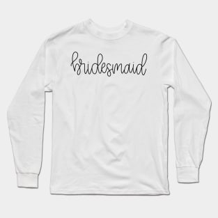 Bridesmaid in Black - Monoline Bridal Party Long Sleeve T-Shirt